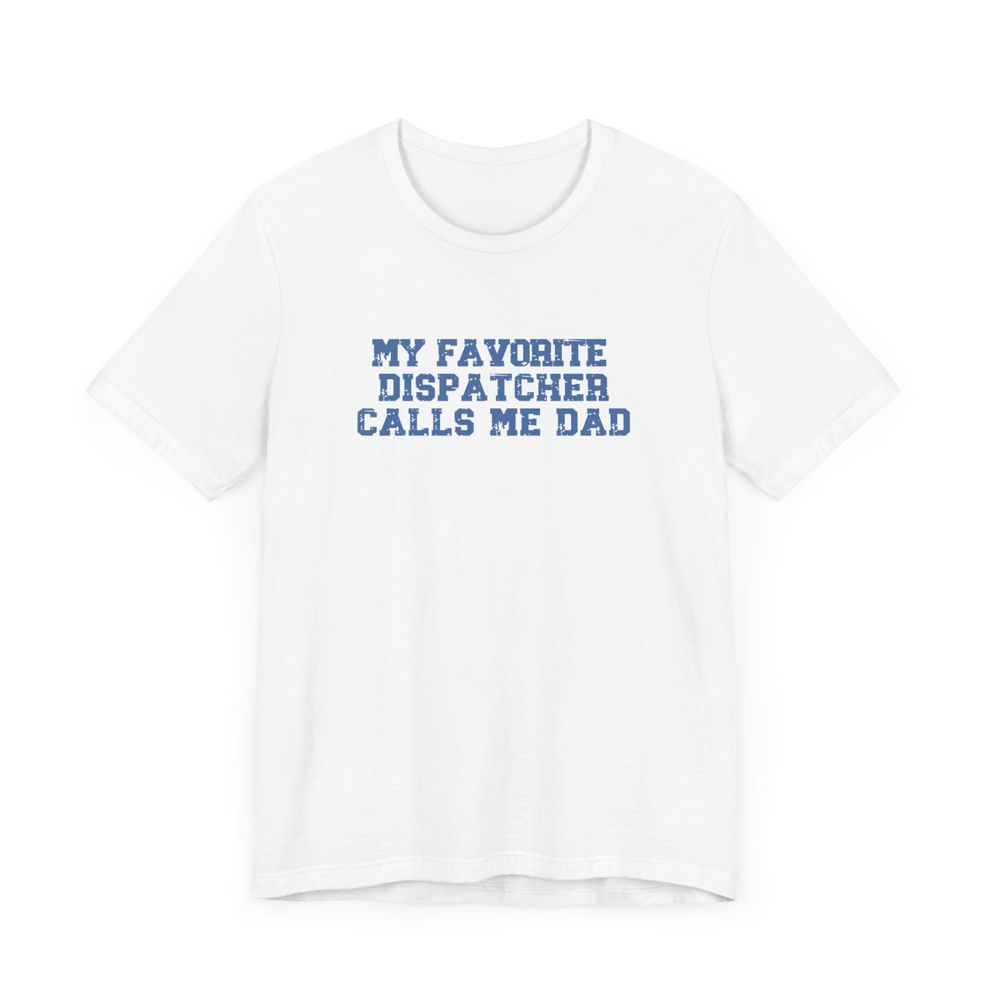 My Favorite Dispatcher Calls Me Dad