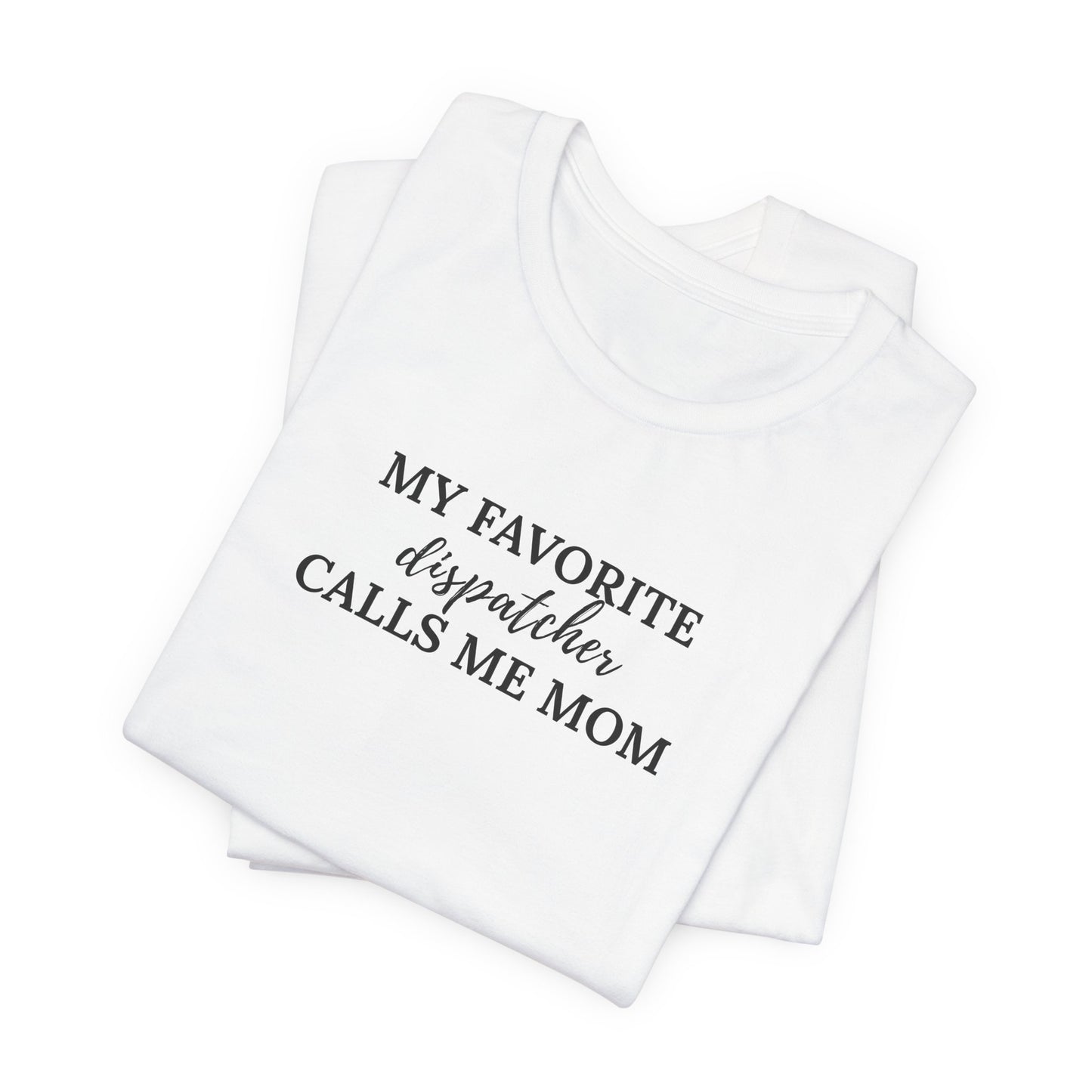 My Favorite Dispatcher Calls Me Mom