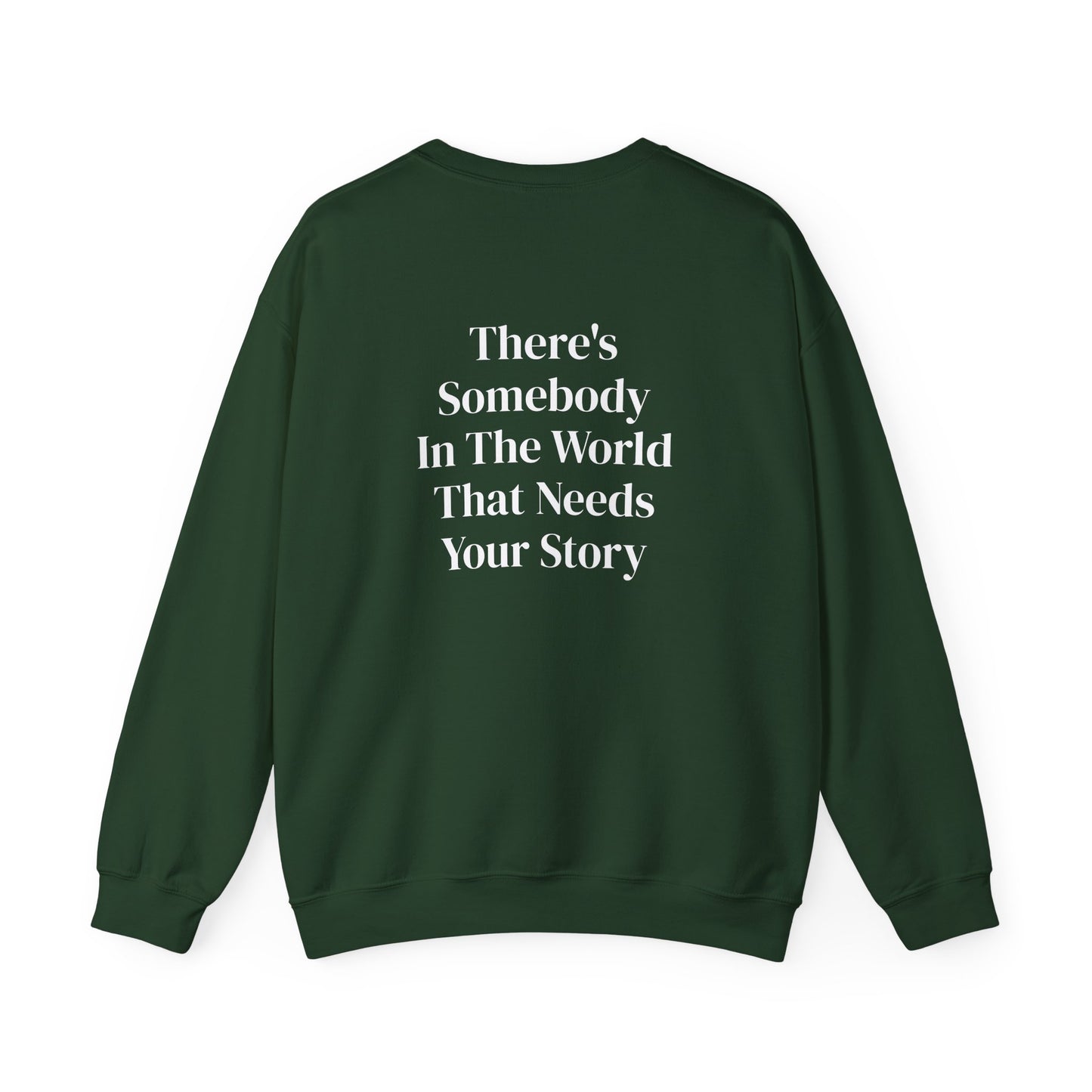 There's Somebody in the world that needs your story Crewneck Sweatshirt