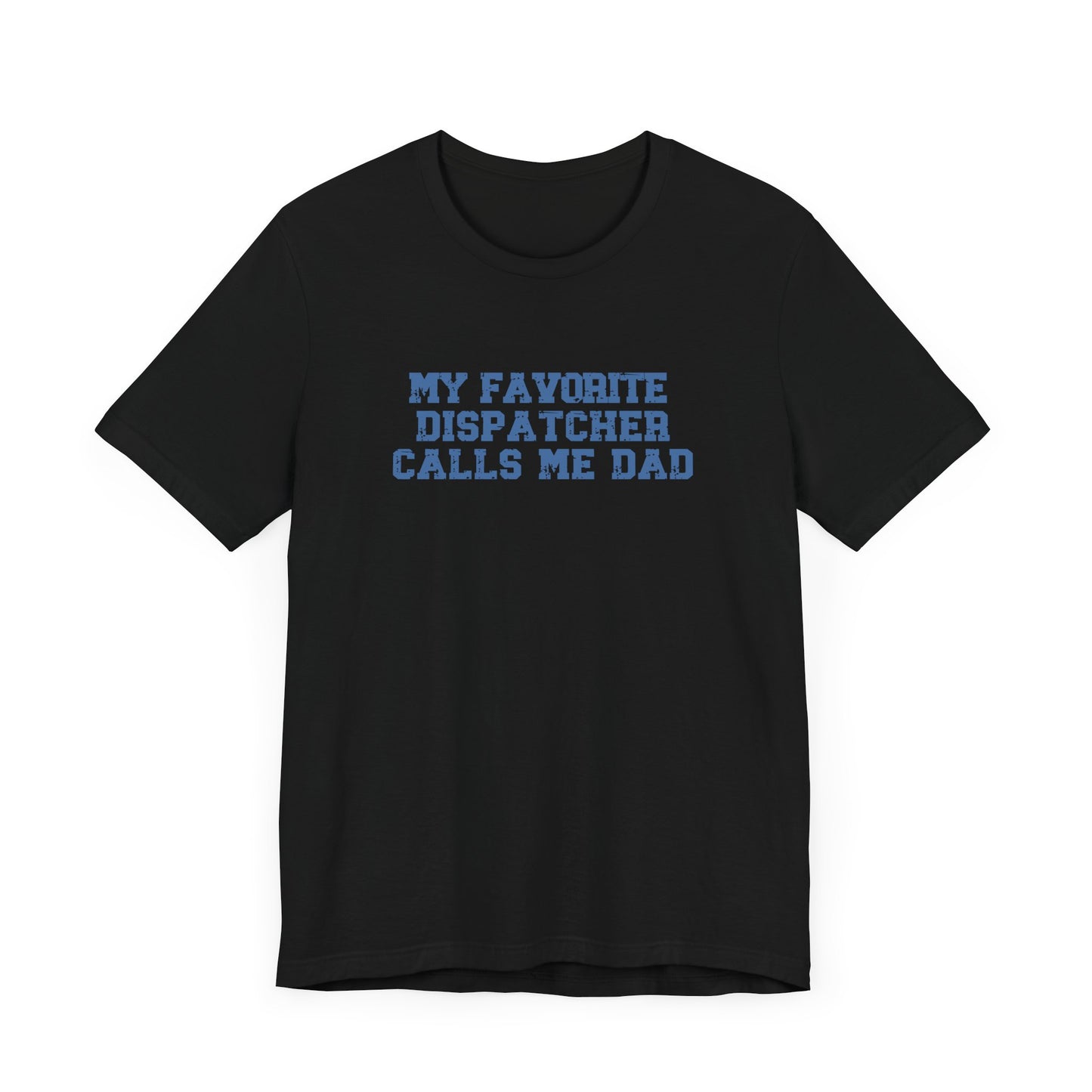 My Favorite Dispatcher Calls Me Dad