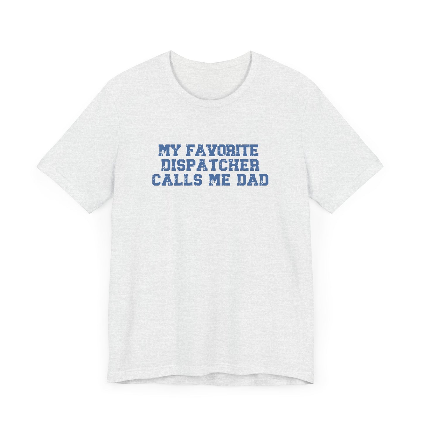 My Favorite Dispatcher Calls Me Dad