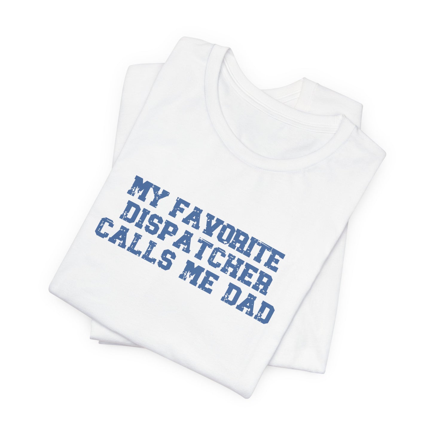 My Favorite Dispatcher Calls Me Dad