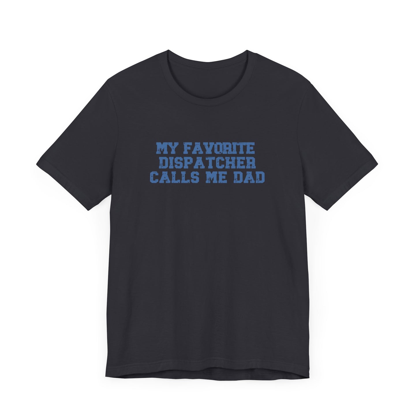 My Favorite Dispatcher Calls Me Dad