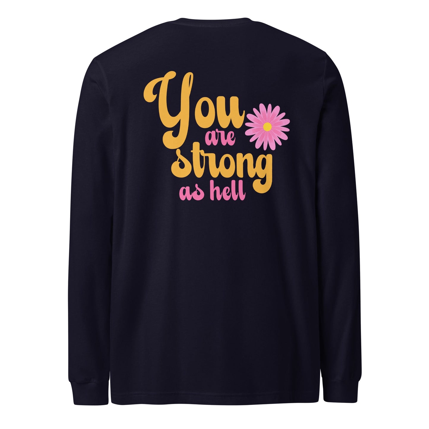 You Are Strong As Hell Unisex Long Sleeve TeeLong - sleeveAfter The Call