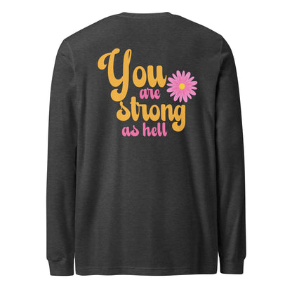 You Are Strong As Hell Unisex Long Sleeve TeeLong - sleeveAfter The Call