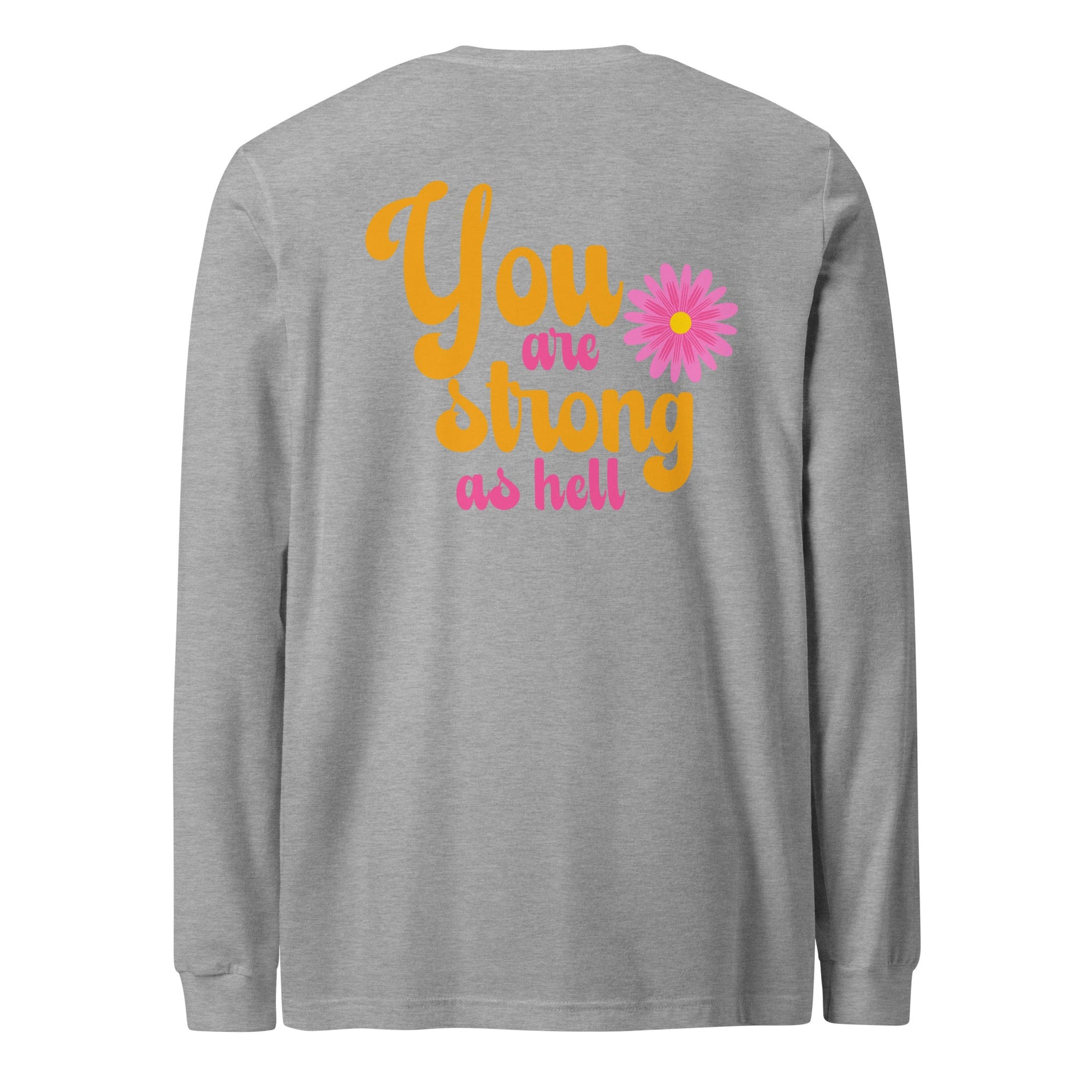 You Are Strong As Hell Unisex Long Sleeve TeeLong - sleeveAfter The Call